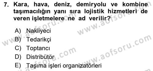 Lojistik İlkeleri Dersi Ara Sınavı Deneme Sınav Soruları 7. Soru
