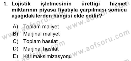 Lojistik İlkeleri Dersi 2020 - 2021 Yılı Yaz Okulu Sınav Soruları 1. Soru