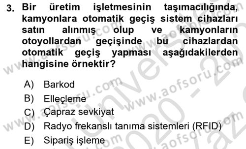 Lojistik İlkeleri Dersi 2020 - 2021 Yılı Yaz Okulu Sınavı 3. Soru