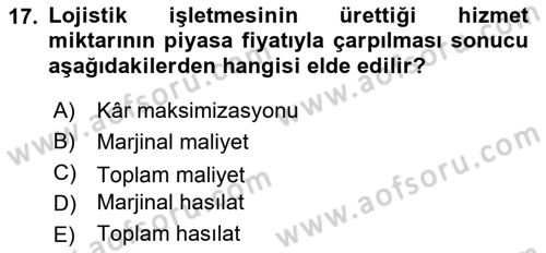 Lojistik İlkeleri Dersi Ara Sınavı Deneme Sınav Soruları 17. Soru