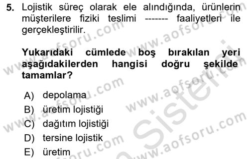 Lojistik İlkeleri Dersi Ara Sınavı Deneme Sınav Soruları 5. Soru