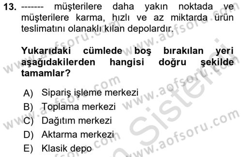 Lojistik İlkeleri Dersi 2021 - 2022 Yılı (Final) Dönem Sonu Sınav Soruları 13. Soru