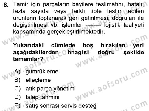 Lojistik İlkeleri Dersi 2021 - 2022 Yılı Yaz Okulu Sınavı 8. Soru