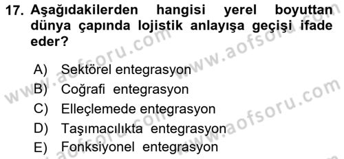 Lojistik İlkeleri Dersi 2023 - 2024 Yılı (Final) Dönem Sonu Sınav Soruları 17. Soru