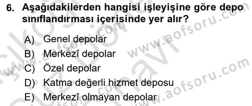 Lojistik İlkeleri Dersi 2023 - 2024 Yılı (Final) Dönem Sonu Sınav Soruları 6. Soru