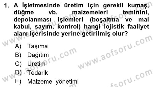 Lojistik İlkeleri Dersi 2023 - 2024 Yılı Yaz Okulu Sınav Soruları 1. Soru