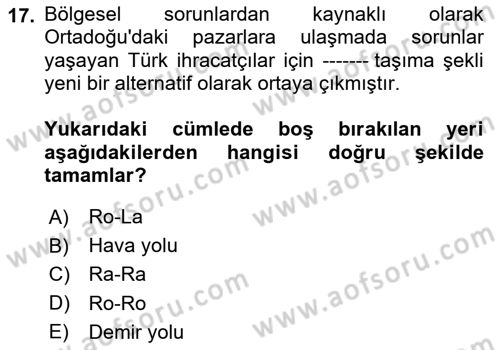 Lojistik İlkeleri Dersi Ara Sınavı Deneme Sınav Soruları 17. Soru