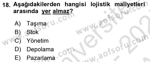 Lojistik İlkeleri Dersi Ara Sınavı Deneme Sınav Soruları 18. Soru