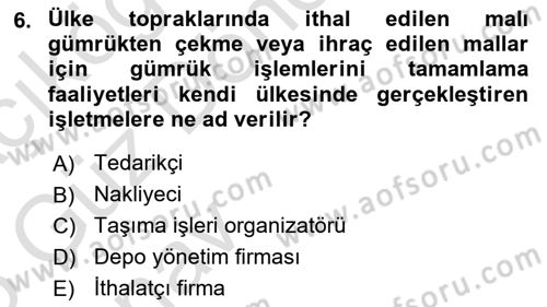 Lojistik İlkeleri Dersi Ara Sınavı Deneme Sınav Soruları 6. Soru