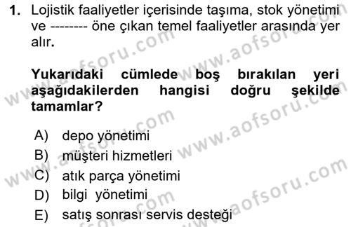 Lojistik İlkeleri Dersi 2024 - 2025 Yılı (Final) Dönem Sonu Sınav Soruları 1. Soru