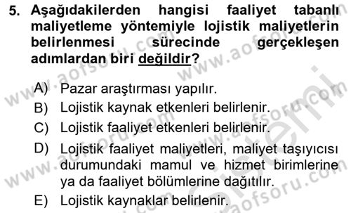 Lojistik İlkeleri Dersi 2024 - 2025 Yılı (Final) Dönem Sonu Sınav Soruları 5. Soru