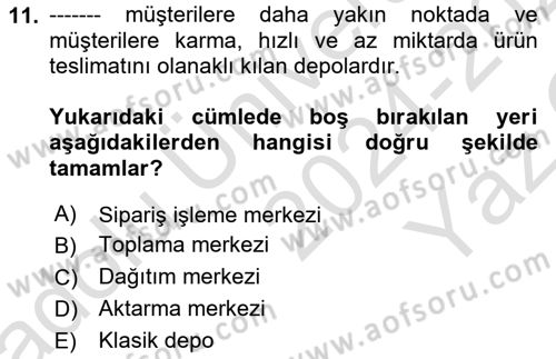 Lojistik İlkeleri Dersi 2024 - 2025 Yılı Yaz Okulu Sınav Soruları 11. Soru