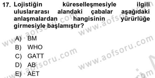 Lojistik İlkeleri Dersi 2024 - 2025 Yılı Yaz Okulu Sınav Soruları 17. Soru