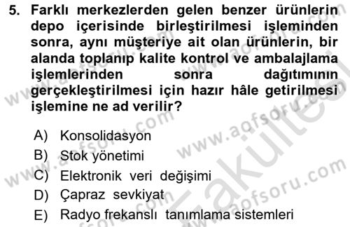 Lojistik İlkeleri Dersi 2025 - 2026 Yılı (Vize) Ara Sınav Soruları 5. Soru