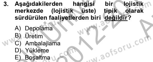 Çağdaş Lojistik Uygulamaları Dersi 2012 - 2013 Yılı (Vize) Ara Sınav Soruları 3. Soru