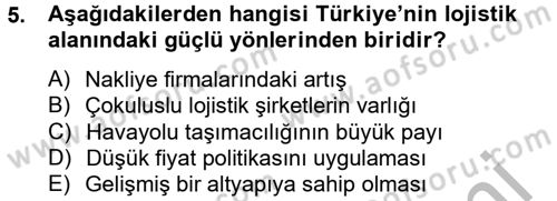 Çağdaş Lojistik Uygulamaları Dersi 2012 - 2013 Yılı (Vize) Ara Sınav Soruları 5. Soru