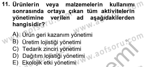 Çağdaş Lojistik Uygulamaları Dersi 2012 - 2013 Yılı (Final) Dönem Sonu Sınav Soruları 11. Soru