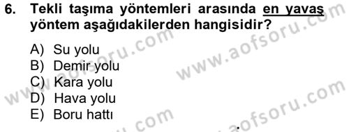 Çağdaş Lojistik Uygulamaları Dersi 2012 - 2013 Yılı (Final) Dönem Sonu Sınav Soruları 6. Soru