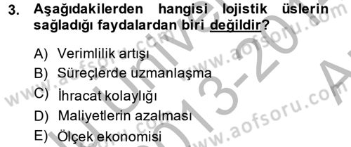 Çağdaş Lojistik Uygulamaları Dersi 2013 - 2014 Yılı (Vize) Ara Sınav Soruları 3. Soru