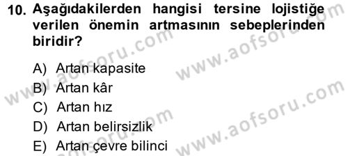 Çağdaş Lojistik Uygulamaları Dersi 2013 - 2014 Yılı (Final) Dönem Sonu Sınav Soruları 10. Soru