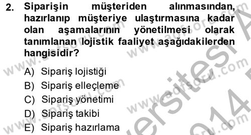 Çağdaş Lojistik Uygulamaları Dersi 2013 - 2014 Yılı (Final) Dönem Sonu Sınav Soruları 2. Soru