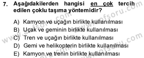 Çağdaş Lojistik Uygulamaları Dersi 2013 - 2014 Yılı (Final) Dönem Sonu Sınav Soruları 7. Soru
