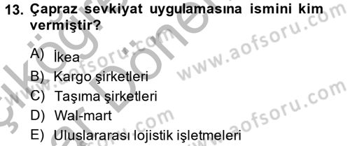 Çağdaş Lojistik Uygulamaları Dersi 2014 - 2015 Yılı (Vize) Ara Sınav Soruları 13. Soru