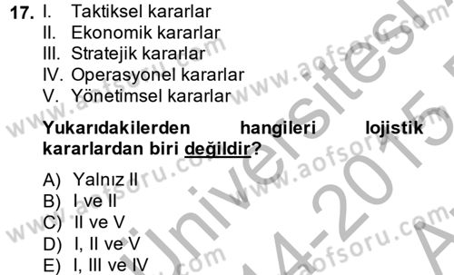 Çağdaş Lojistik Uygulamaları Dersi 2014 - 2015 Yılı (Vize) Ara Sınav Soruları 17. Soru
