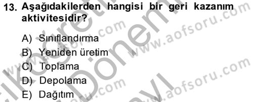Çağdaş Lojistik Uygulamaları Dersi 2014 - 2015 Yılı (Final) Dönem Sonu Sınav Soruları 13. Soru