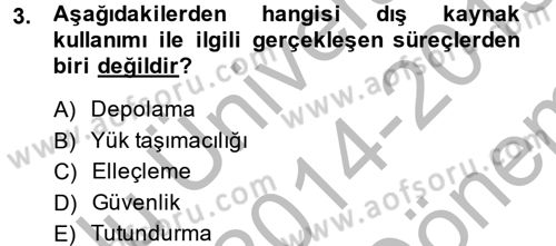 Çağdaş Lojistik Uygulamaları Dersi 2014 - 2015 Yılı (Final) Dönem Sonu Sınav Soruları 3. Soru