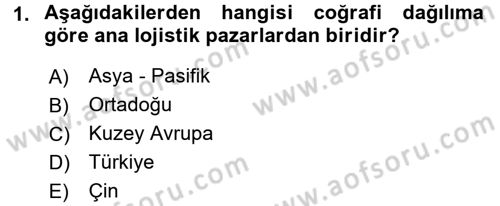 Çağdaş Lojistik Uygulamaları Dersi 2015 - 2016 Yılı (Vize) Ara Sınav Soruları 1. Soru