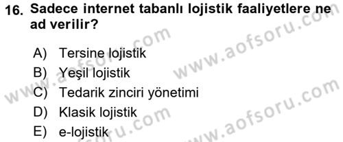 Çağdaş Lojistik Uygulamaları Dersi 2015 - 2016 Yılı (Final) Dönem Sonu Sınav Soruları 16. Soru
