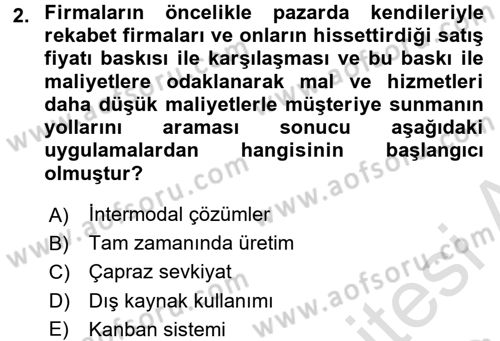 Çağdaş Lojistik Uygulamaları Dersi 2015 - 2016 Yılı (Final) Dönem Sonu Sınav Soruları 2. Soru