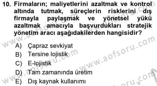 Çağdaş Lojistik Uygulamaları Dersi 2016 - 2017 Yılı (Vize) Ara Sınav Soruları 10. Soru