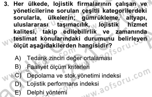 Çağdaş Lojistik Uygulamaları Dersi 2016 - 2017 Yılı (Vize) Ara Sınav Soruları 3. Soru