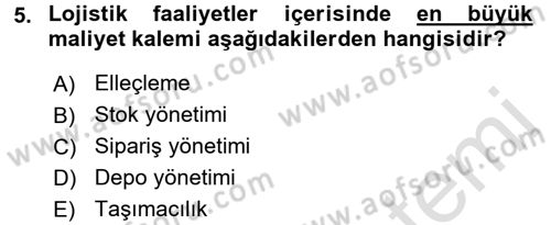 Çağdaş Lojistik Uygulamaları Dersi 2016 - 2017 Yılı (Final) Dönem Sonu Sınav Soruları 5. Soru