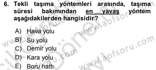Çağdaş Lojistik Uygulamaları Dersi 2016 - 2017 Yılı (Final) Dönem Sonu Sınav Soruları 6. Soru