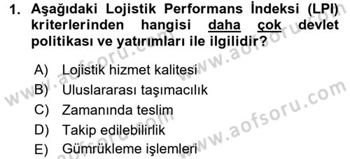 Çağdaş Lojistik Uygulamaları Dersi 2017 - 2018 Yılı (Vize) Ara Sınav Soruları 1. Soru