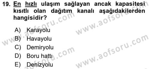 Çağdaş Lojistik Uygulamaları Dersi 2017 - 2018 Yılı (Vize) Ara Sınav Soruları 19. Soru