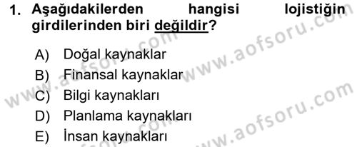 Çağdaş Lojistik Uygulamaları Dersi 2017 - 2018 Yılı (Final) Dönem Sonu Sınav Soruları 1. Soru