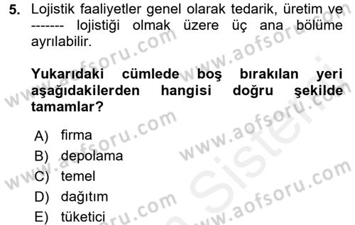 Çağdaş Lojistik Uygulamaları Dersi 2017 - 2018 Yılı (Final) Dönem Sonu Sınav Soruları 5. Soru