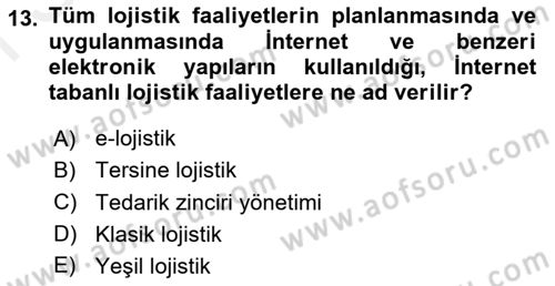 Çağdaş Lojistik Uygulamaları Dersi 2018 - 2019 Yılı (Final) Dönem Sonu Sınav Soruları 13. Soru