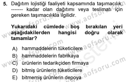 Çağdaş Lojistik Uygulamaları Dersi 2018 - 2019 Yılı (Final) Dönem Sonu Sınav Soruları 5. Soru