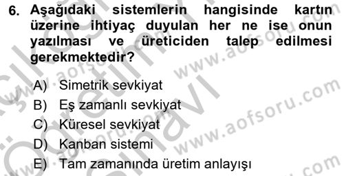 Çağdaş Lojistik Uygulamaları Dersi 2018 - 2019 Yılı Yaz Okulu Sınav Soruları 6. Soru