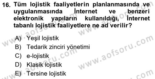 Çağdaş Lojistik Uygulamaları Dersi 2020 - 2021 Yılı Yaz Okulu Sınav Soruları 16. Soru