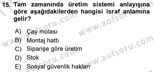 Çağdaş Lojistik Uygulamaları Dersi 2021 - 2022 Yılı (Vize) Ara Sınav Soruları 15. Soru
