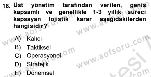 Çağdaş Lojistik Uygulamaları Dersi 2021 - 2022 Yılı (Vize) Ara Sınav Soruları 18. Soru