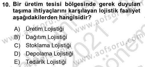 Çağdaş Lojistik Uygulamaları Dersi 2021 - 2022 Yılı (Final) Dönem Sonu Sınav Soruları 10. Soru