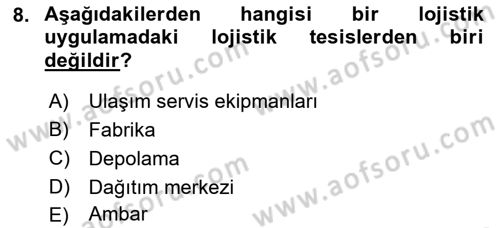 Çağdaş Lojistik Uygulamaları Dersi 2021 - 2022 Yılı (Final) Dönem Sonu Sınav Soruları 8. Soru