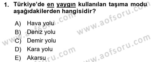 Çağdaş Lojistik Uygulamaları Dersi 2021 - 2022 Yılı Yaz Okulu Sınav Soruları 1. Soru